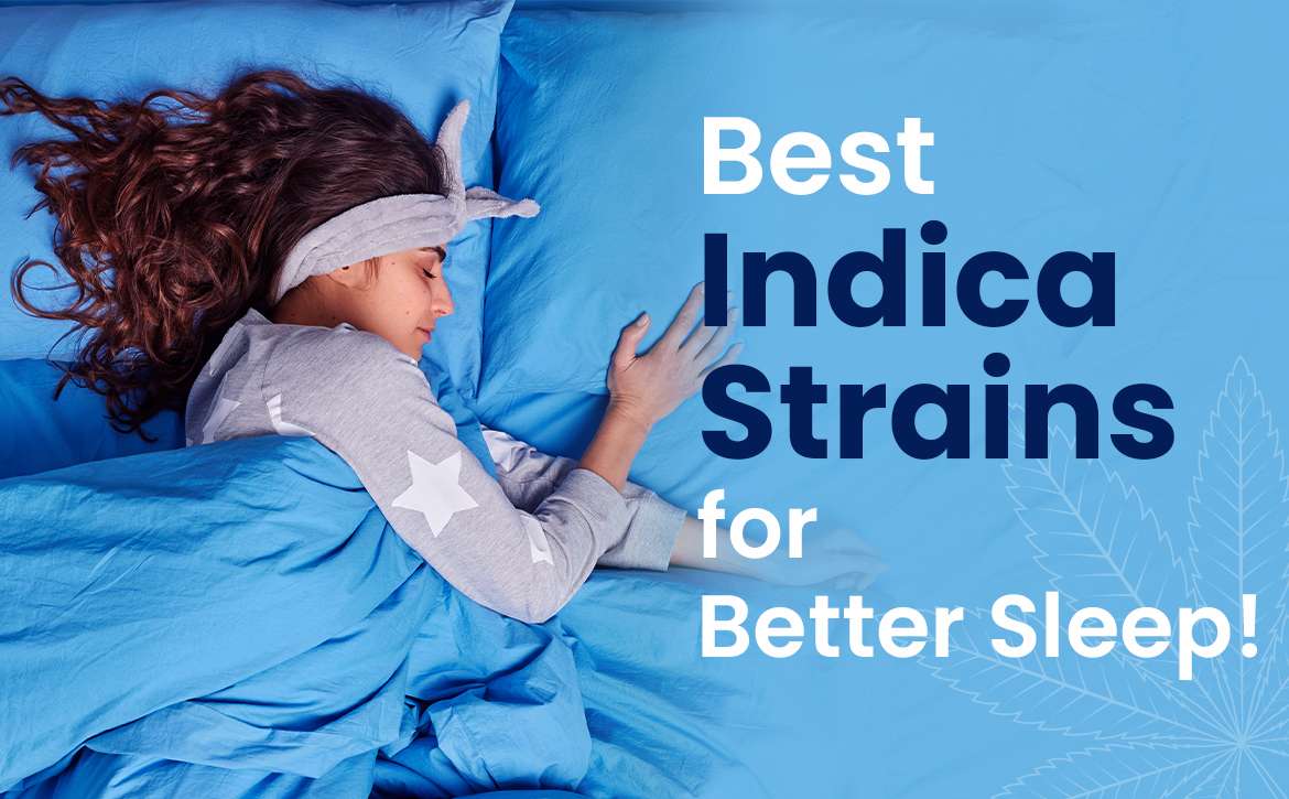 Best Indica Strains for Better Sleep!