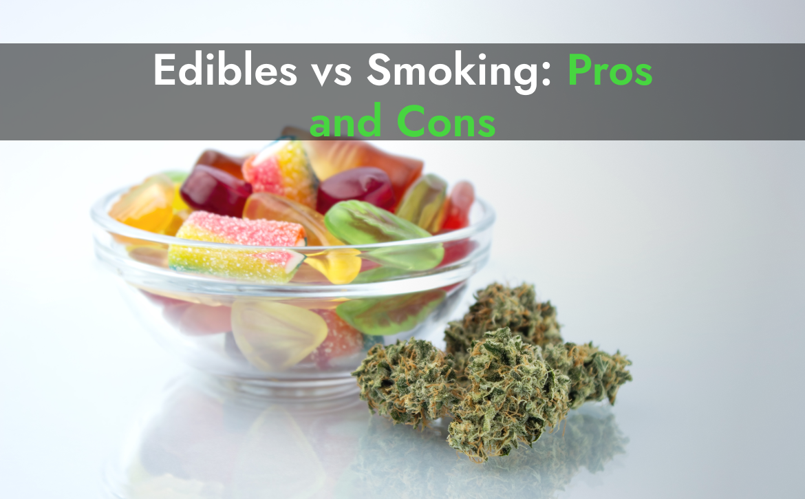 Edibles vs Smoking: Pros and Cons